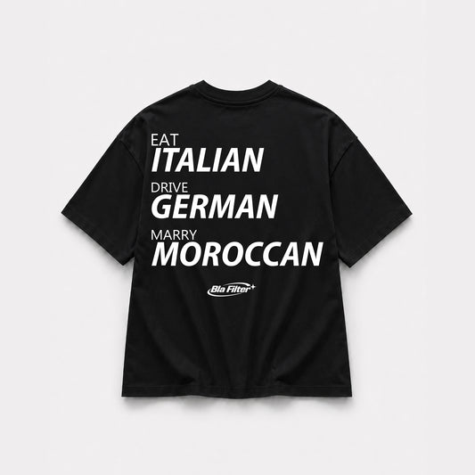 Eat Italian Drive German Marry Moroccan T-shirt