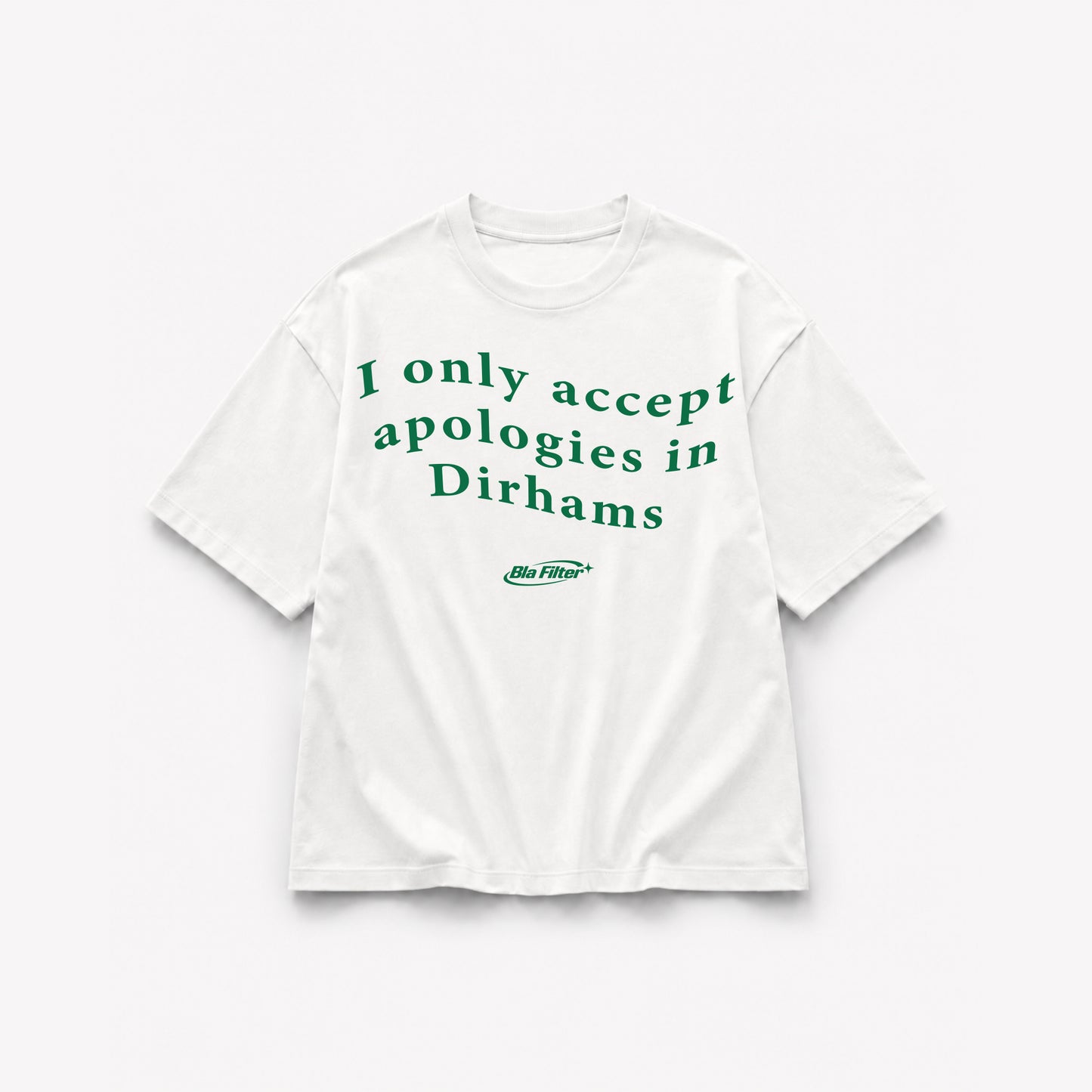 I Only Accept Apologies in Dirhams T-Shirt