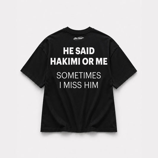 He Said Hakimi or Me Sometimes I Miss Him T-shirt