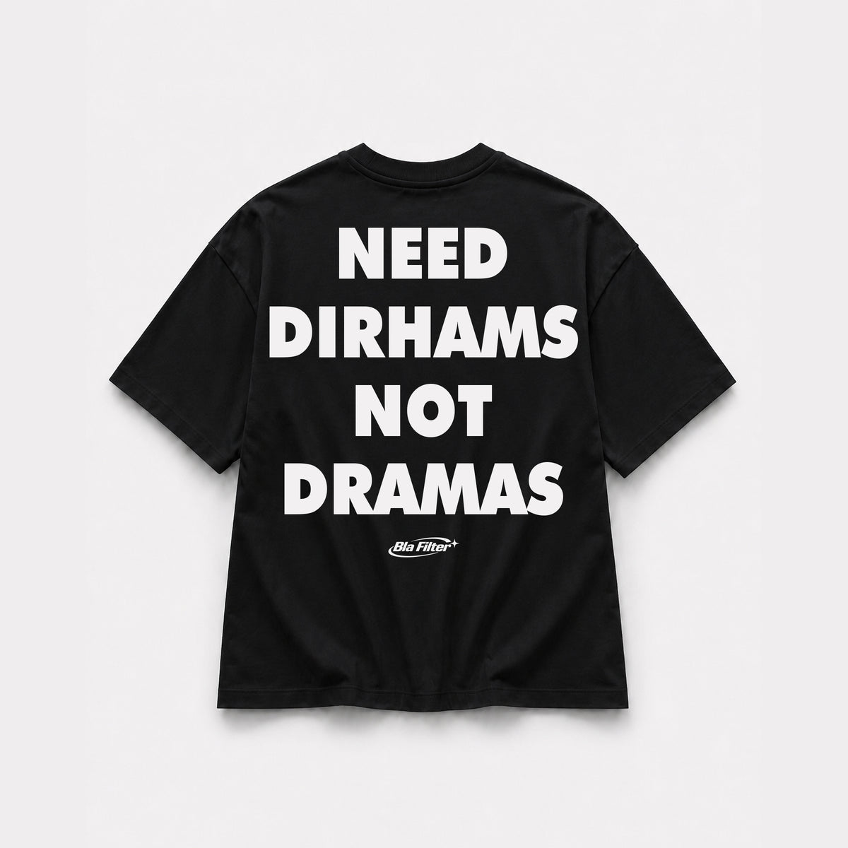 Need Dirhams Not Dramas T-shirt