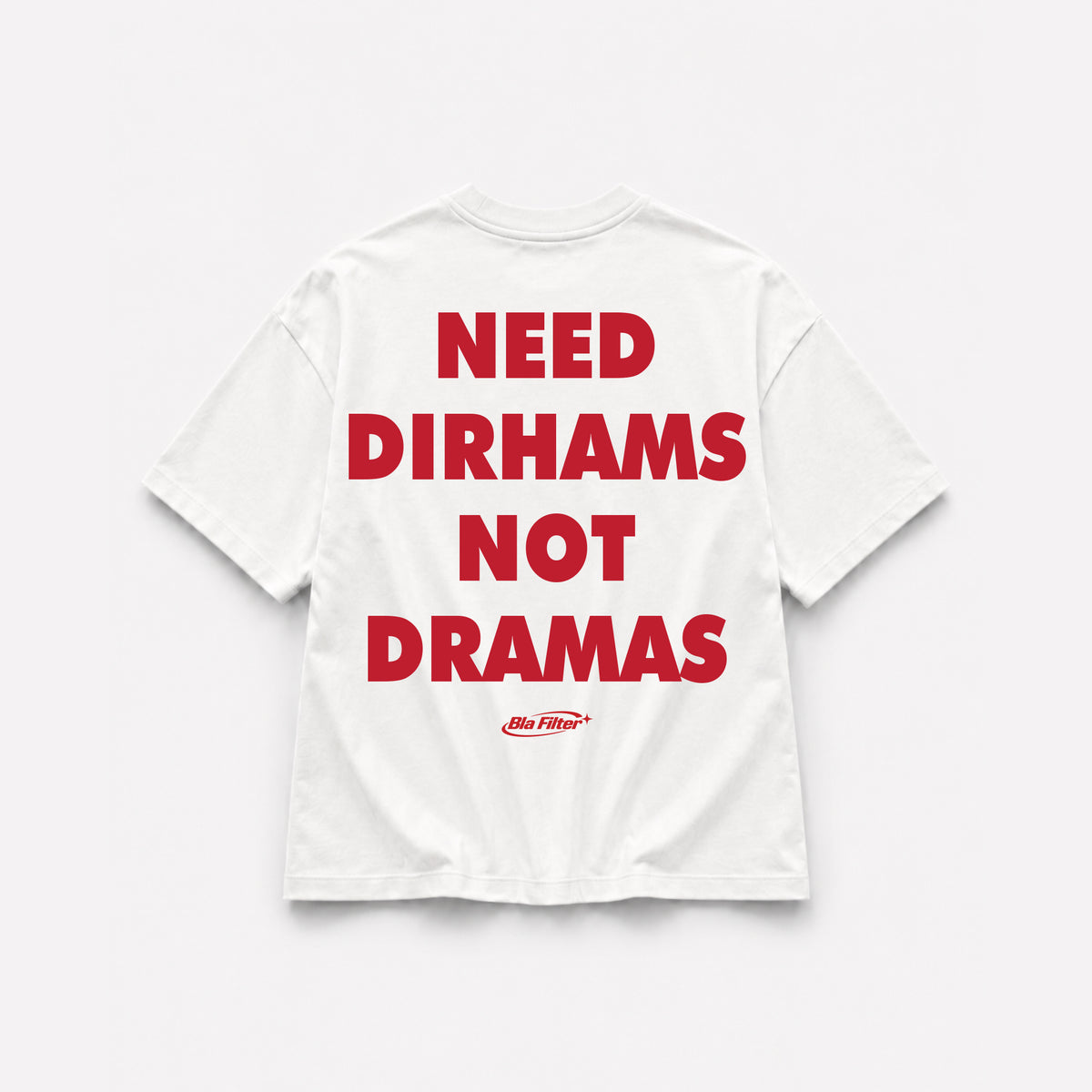 Need Dirhams Not Dramas T-shirt