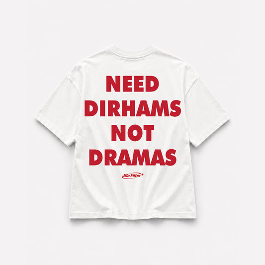 Need Dirhams Not Dramas T-shirt
