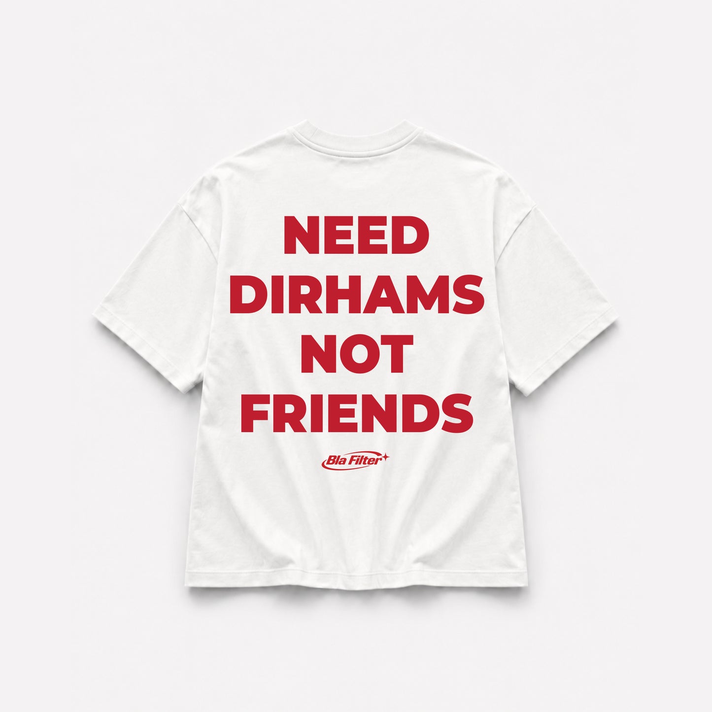 Need Dirhams Not Friends T-shirt